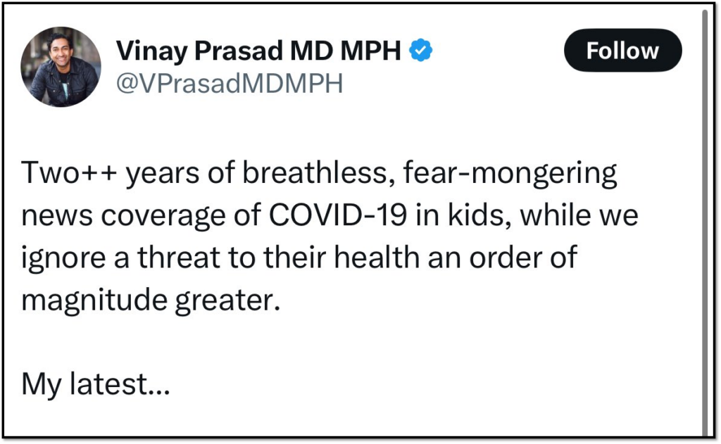 A tweet by Vinay Prasad MD MPH discussing concerns over media coverage of COVID-19 in children and highlighting the neglect of a greater health threat. Text mentions breathless and fear-mongering news coverage.