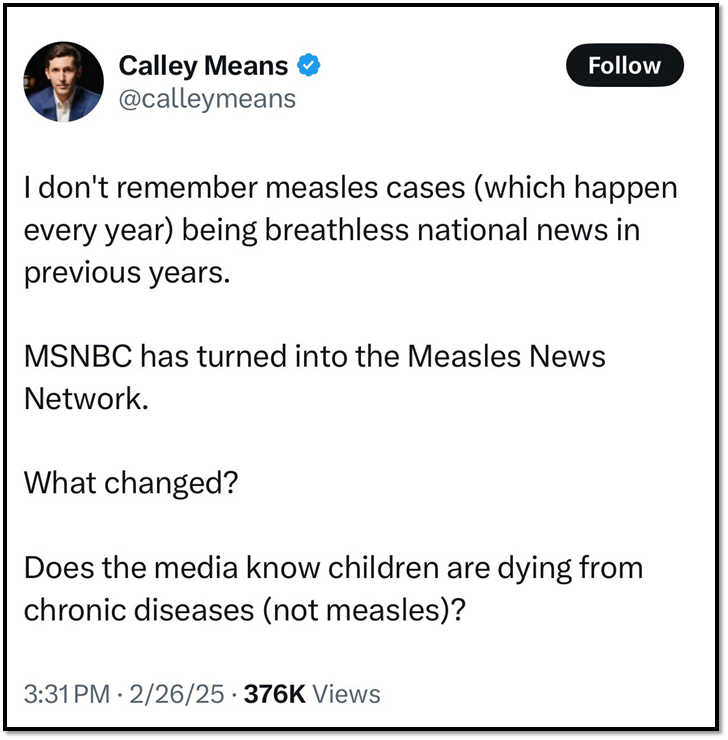 Screenshot of a tweet by Calley Means questioning the media's focus on measles cases, suggesting they overshadow chronic diseases in children. The tweet criticizes MSNBC, referring to it as the "Measles News Network.