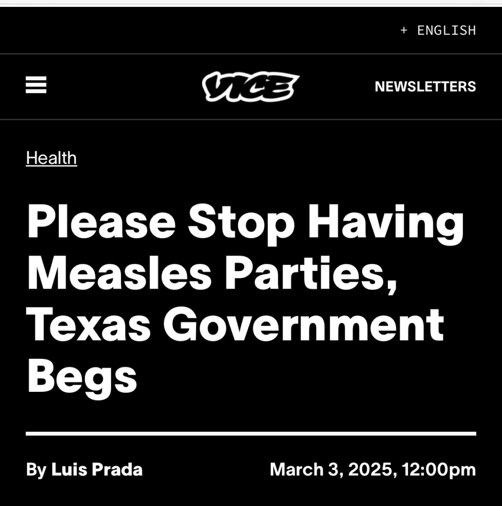 Screenshot of a Vice article titled, "Please Stop Having Measles Parties, Texas Government Begs," by Luis Prada. Published on March 3, 2025, at 12:00pm. Title and author details are displayed on a black background.